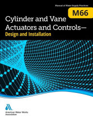 Title: Cylinder and Vane Actuators and Controls - Design and Installation (M66), Author: American Water Works Association