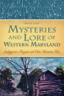 Mysteries and Lore of Western Maryland: Snallygasters, Dogmen and other Mountain Tales
