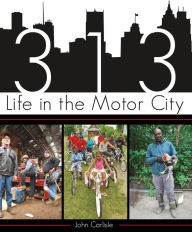 Title: 313: Life in the Motor City, Author: John Carlisle