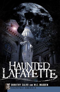 Title: Haunted Lafayette, Author: Dorothy Salvo