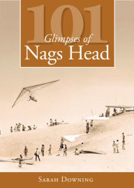 Title: 101 Glimpses of Nags Head, Author: Sarah Downing