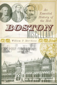 Title: Boston Miscellany: An Essential History of the Hub, Author: William P. Marchione