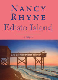 Title: Edisto Island: A Novel, Author: Nancy Rhyne