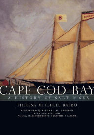 Title: Cape Cod Bay: A History of Salt and Sea, Author: Theresa Mitchell Barbo