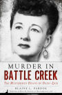 Murder in Battle Creek: The Mysterious Death of Daisy Zick