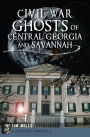 Civil War Ghosts of Central Georgia and Savannah