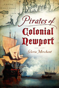 Title: Pirates of Colonial Newport, Author: Gloria Merchant