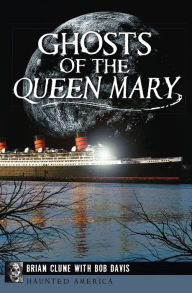 Title: Ghosts of the Queen Mary, Author: Brian Clune