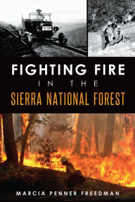 Title: Fighting Fire in the Sierra National Forest, Author: Marcia Penner Freedman