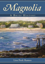 Title: Magnolia: A Brief History, Author: Lisa Peek Ramos