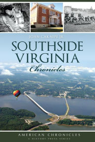 Title: Southside Virginia Chronicles, Author: John Caknipe Jr.