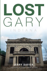Title: Lost Gary, Indiana, Author: Jerry Davich