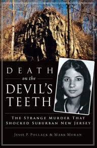 Title: Death on the Devil's Teeth: The Strange Murder That Shocked Suburban New Jersey, Author: Jesse P. Pollack