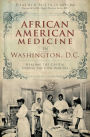 African American Medicine in Washington, D.C.: Healing the Capital During the Civil War Era