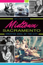 Midtown Sacramento: Creative Soul of the City