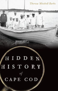 Title: Hidden History of Cape Cod, Author: Theresa Mitchell Barbo