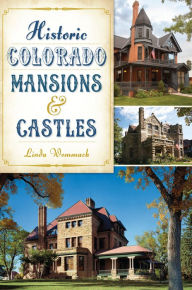 Title: Historic Colorado Mansions & Castles, Author: Linda Wommack