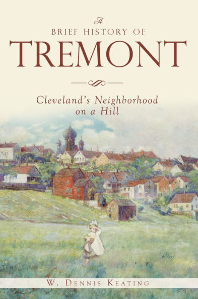 A Brief History of Tremont: Cleveland's Neighborhood on a Hill