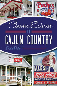 Title: Classic Eateries of Cajun County, Author: Dixie Poché