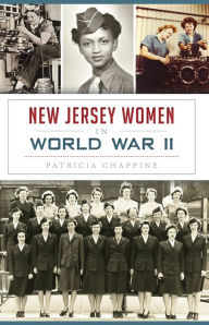 Title: New Jersey Women in World War II, Author: Patricia Chappine