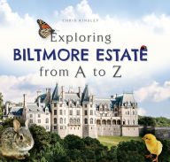 Title: Exploring Biltmore Estate from A to Z, Author: Chris Kinsley