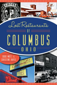 Title: Lost Restaurants of Columbis, Ohio, Author: Doug Motz