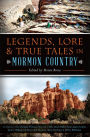 Legends, Lore & True Tales in Mormon Country