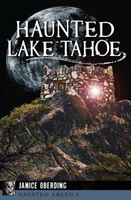 Title: Haunted Lake Tahoe, Author: Janice Oberding