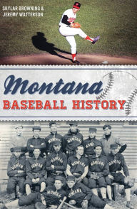 Title: Montana Baseball History, Author: Skylar Browning