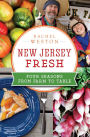 New Jersey Fresh: Four Seasons from Farm to Table