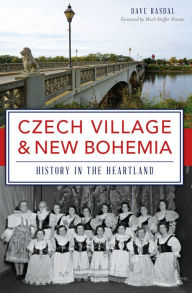 Title: Czech Village & New Bohemia: History in the Heartland, Author: Dave Rasdal