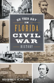 Title: On this Day in Florida Civil War History, Author: Nick Wynne