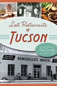 Title: Lost Restaurants of Tucson, Author: Rita Connelly