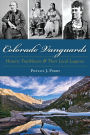 Colorado Vanguards: Historic Trailblazers and Their Local Legacies