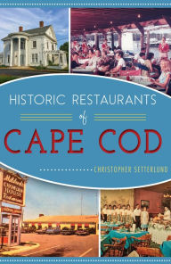 Title: Historic Restaurants of Cape Code, Author: Christopher Setterlund