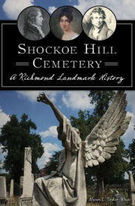 Title: Shockoe Hill Cemetery: A Richmond Landmark History, Author: Alyson L. Taylor-White