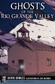 Title: Ghosts of the Rio Grande Valley, Author: David Bowles