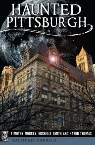 Title: Haunted Pittsburgh, Author: Timothy Murray