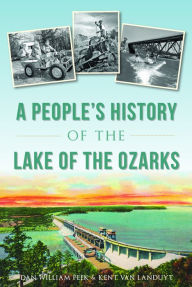 Title: A People's History of the Lake of the Ozarks, Author: Dan William Peek