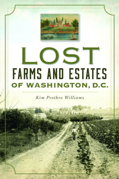 Lost Farms and Estates of Washington, D.C.