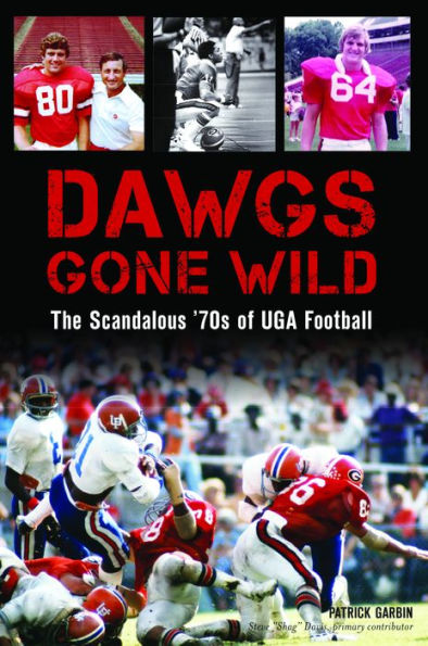 Dawgs Gone Wild: The Scandalous '70s of UGA Football