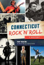 Connecticut Rock 'n' Roll: A History