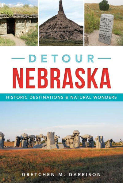 Detour Nebraska: Historic Destinations & Natural Wonders