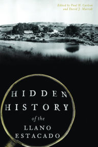Title: Hidden History of the Llano Estacado, Author: Paul H. Carlson