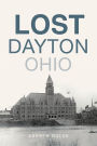 Lost Dayton, Ohio