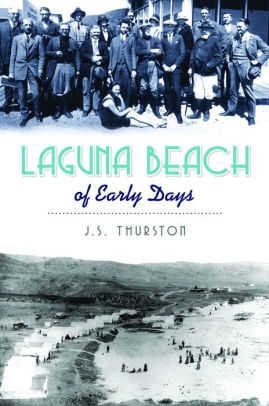 Laguna Beach Of Early Days By J S Thurston Edited By Kelly H