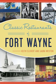 Free books online download ipad Classic Restaurants of Fort Wayne 9781625859549