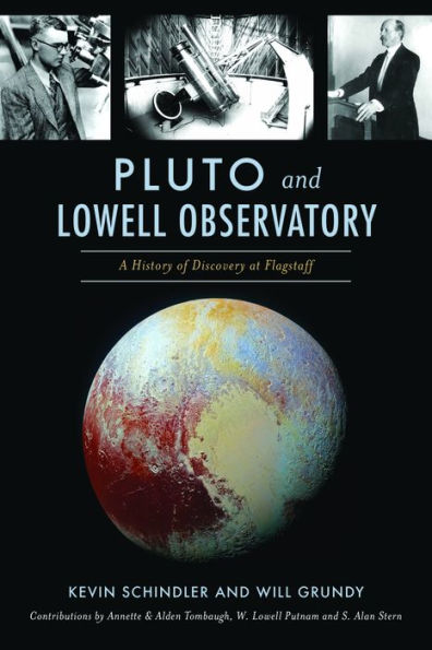 Pluto and Lowell Observatory: A History of Discovery at Flagstaff