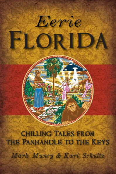Eerie Florida: Chilling Tales from the Panhandle to Keys