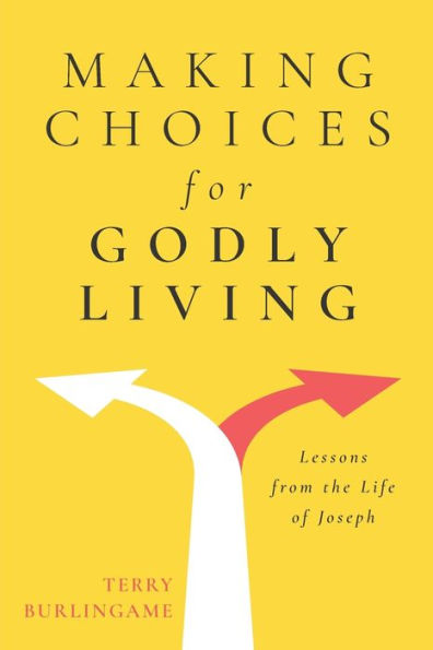 Making Choices for Godly Living: Lessons from the Life of Joseph